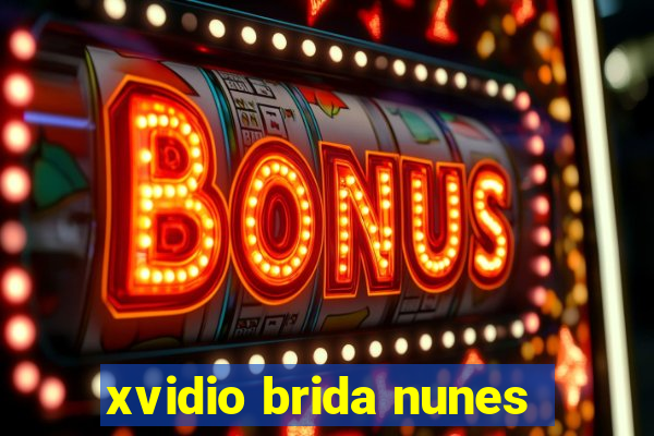 xvidio brida nunes